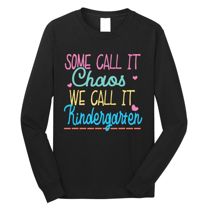 Some Call It Chaos We Call It Kindergarten Funny Teacher Long Sleeve Shirt