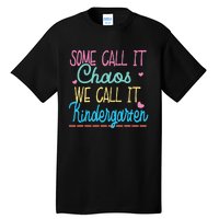 Some Call It Chaos We Call It Kindergarten Funny Teacher Tall T-Shirt