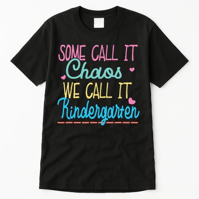 Some Call It Chaos We Call It Kindergarten Funny Teacher Tall T-Shirt