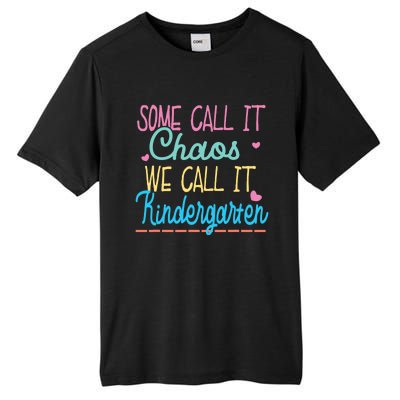 Some Call It Chaos We Call It Kindergarten Funny Teacher Tall Fusion ChromaSoft Performance T-Shirt