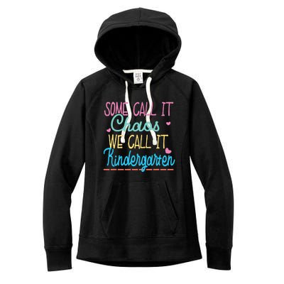 Some Call It Chaos We Call It Kindergarten Funny Teacher Women's Fleece Hoodie