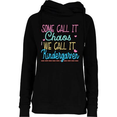 Some Call It Chaos We Call It Kindergarten Funny Teacher Womens Funnel Neck Pullover Hood