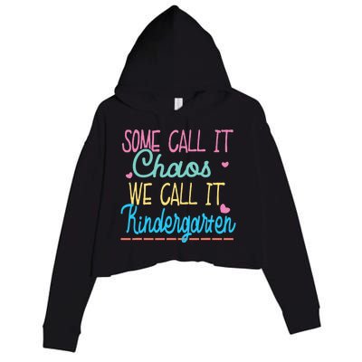 Some Call It Chaos We Call It Kindergarten Funny Teacher Crop Fleece Hoodie