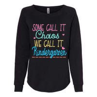 Some Call It Chaos We Call It Kindergarten Funny Teacher Womens California Wash Sweatshirt