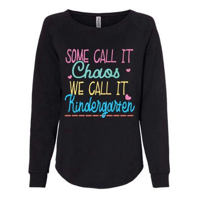 Some Call It Chaos We Call It Kindergarten Funny Teacher Womens California Wash Sweatshirt