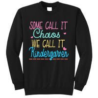 Some Call It Chaos We Call It Kindergarten Funny Teacher Tall Sweatshirt