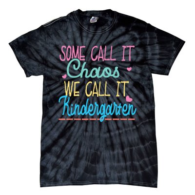 Some Call It Chaos We Call It Kindergarten Funny Teacher Tie-Dye T-Shirt