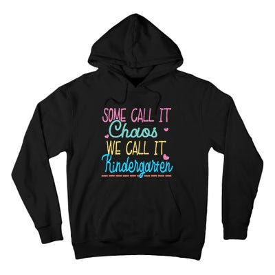 Some Call It Chaos We Call It Kindergarten Funny Teacher Tall Hoodie