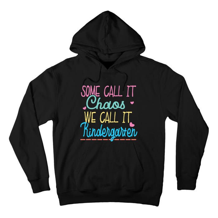 Some Call It Chaos We Call It Kindergarten Funny Teacher Tall Hoodie