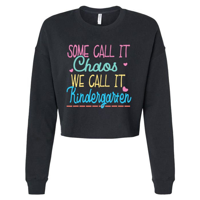 Some Call It Chaos We Call It Kindergarten Funny Teacher Cropped Pullover Crew