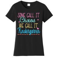 Some Call It Chaos We Call It Kindergarten Funny Teacher Women's T-Shirt