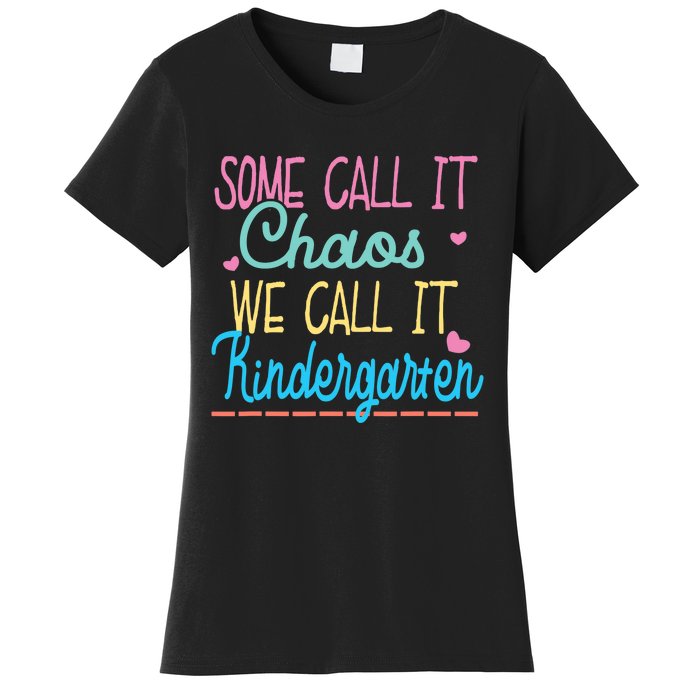 Some Call It Chaos We Call It Kindergarten Funny Teacher Women's T-Shirt