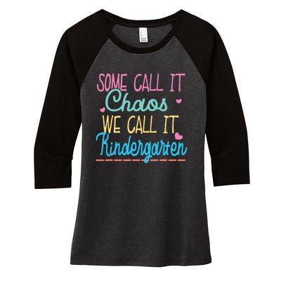 Some Call It Chaos We Call It Kindergarten Funny Teacher Women's Tri-Blend 3/4-Sleeve Raglan Shirt