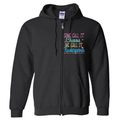 Some Call It Chaos We Call It Kindergarten Funny Teacher Full Zip Hoodie