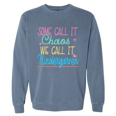 Some Call It Chaos We Call It Kindergarten Funny Teacher Garment-Dyed Sweatshirt