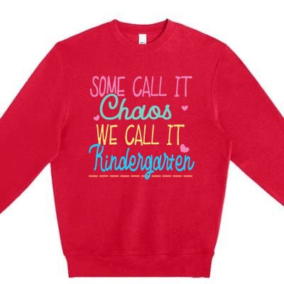 Some Call It Chaos We Call It Kindergarten Funny Teacher Premium Crewneck Sweatshirt