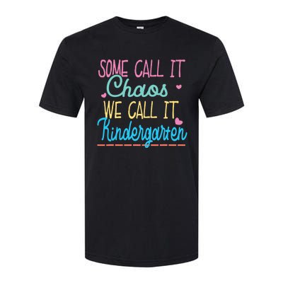 Some Call It Chaos We Call It Kindergarten Funny Teacher Softstyle CVC T-Shirt