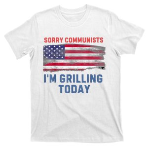 Sorry Communists Im Grilling Today Funny 4th Of July Bbq T-Shirt