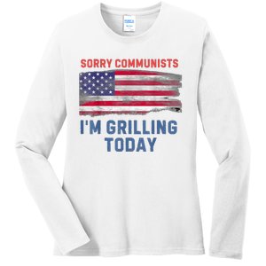 Sorry Communists Im Grilling Today Funny 4th Of July Bbq Ladies Long Sleeve Shirt