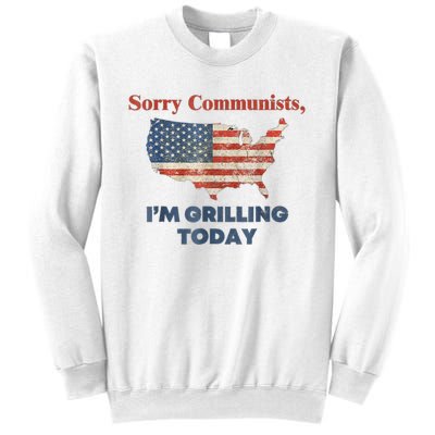 Sorry Communists Im Grilling Today Funny 4th Of July Bbq Sweatshirt