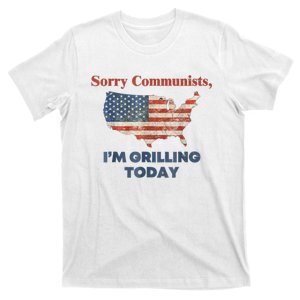 Sorry Communists Im Grilling Today Funny 4th Of July Bbq T-Shirt