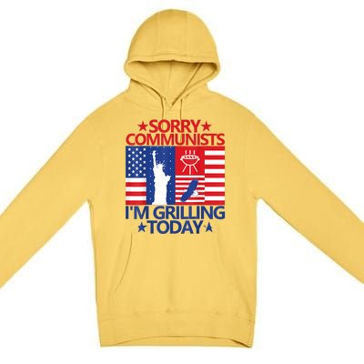 Sorry Communists Im Grilling Today Funny 4th Of July Bbq Premium Pullover Hoodie