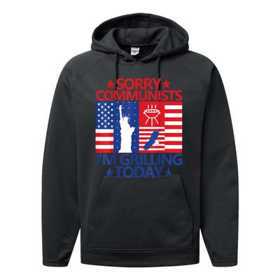 Sorry Communists Im Grilling Today Funny 4th Of July Bbq Performance Fleece Hoodie