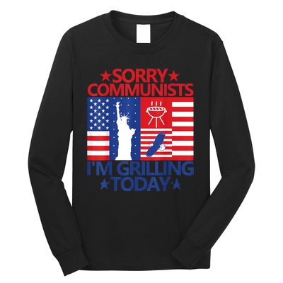 Sorry Communists Im Grilling Today Funny 4th Of July Bbq Long Sleeve Shirt