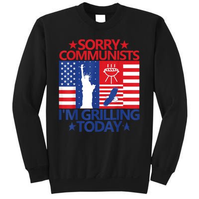 Sorry Communists Im Grilling Today Funny 4th Of July Bbq Sweatshirt