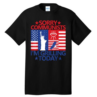 Sorry Communists Im Grilling Today Funny 4th Of July Bbq Tall T-Shirt