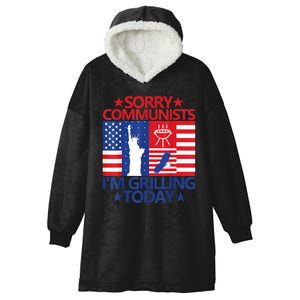 Sorry Communists Im Grilling Today Funny 4th Of July Bbq Hooded Wearable Blanket