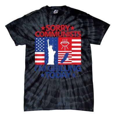 Sorry Communists Im Grilling Today Funny 4th Of July Bbq Tie-Dye T-Shirt