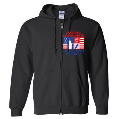 Sorry Communists Im Grilling Today Funny 4th Of July Bbq Full Zip Hoodie