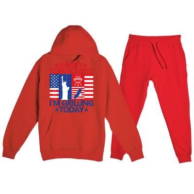 Sorry Communists Im Grilling Today Funny 4th Of July Bbq Premium Hooded Sweatsuit Set