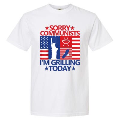 Sorry Communists Im Grilling Today Funny 4th Of July Bbq Garment-Dyed Heavyweight T-Shirt