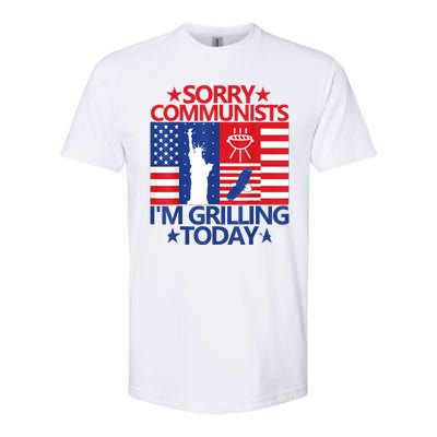 Sorry Communists Im Grilling Today Funny 4th Of July Bbq Softstyle CVC T-Shirt