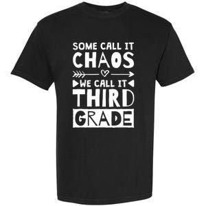 Some Call It Chaos We Call It Third Grade 3rd Grade Teacher Garment-Dyed Heavyweight T-Shirt