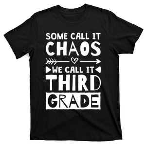 Some Call It Chaos We Call It Third Grade 3rd Grade Teacher T-Shirt