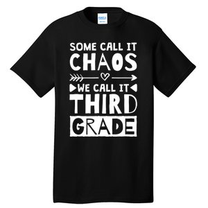 Some Call It Chaos We Call It Third Grade 3rd Grade Teacher Tall T-Shirt