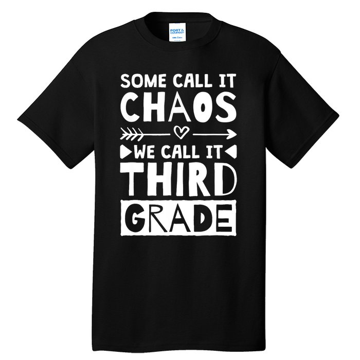 Some Call It Chaos We Call It Third Grade 3rd Grade Teacher Tall T-Shirt