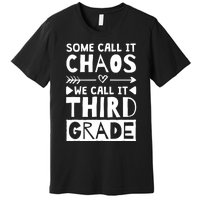 Some Call It Chaos We Call It Third Grade 3rd Grade Teacher Premium T-Shirt