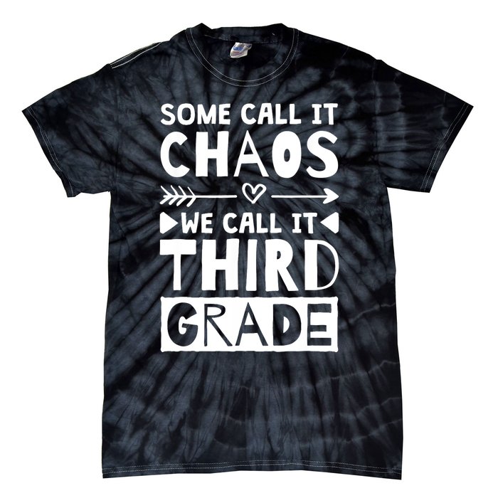 Some Call It Chaos We Call It Third Grade 3rd Grade Teacher Tie-Dye T-Shirt