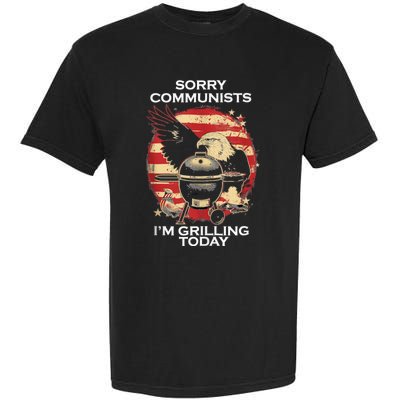 Sorry Communists Im Grilling Today Funny 4th Of July Bbq Garment-Dyed Heavyweight T-Shirt