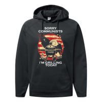 Sorry Communists Im Grilling Today Funny 4th Of July Bbq Performance Fleece Hoodie