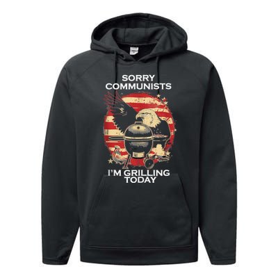 Sorry Communists Im Grilling Today Funny 4th Of July Bbq Performance Fleece Hoodie