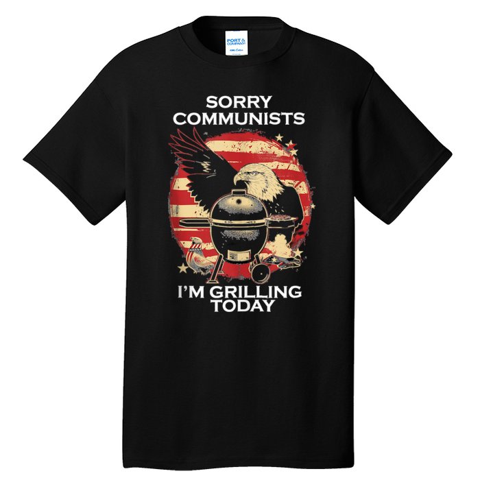 Sorry Communists Im Grilling Today Funny 4th Of July Bbq Tall T-Shirt