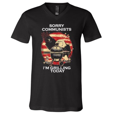 Sorry Communists Im Grilling Today Funny 4th Of July Bbq V-Neck T-Shirt