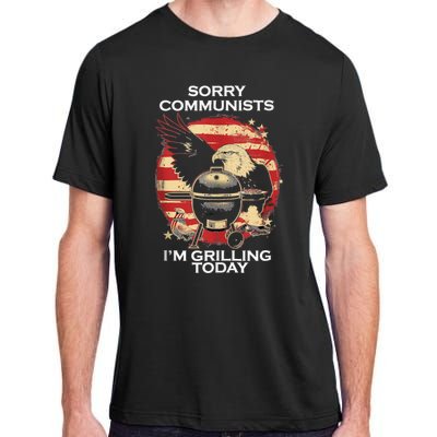 Sorry Communists Im Grilling Today Funny 4th Of July Bbq Adult ChromaSoft Performance T-Shirt