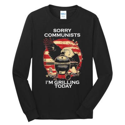 Sorry Communists Im Grilling Today Funny 4th Of July Bbq Tall Long Sleeve T-Shirt