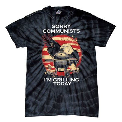 Sorry Communists Im Grilling Today Funny 4th Of July Bbq Tie-Dye T-Shirt